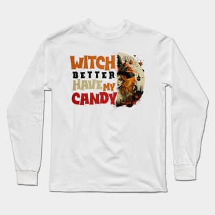 Witch Better Have My Candy Tee 3 Long Sleeve T-Shirt